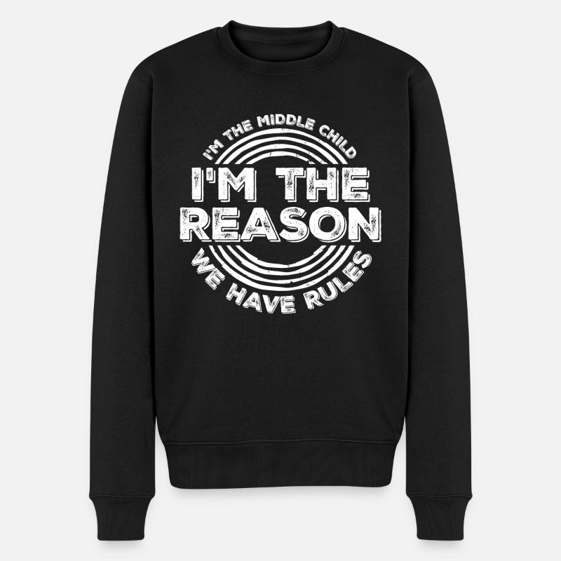I'm The Middle Child I'm The Reason We Have Rules - Männer Premium Bio Pullover - Schwarz