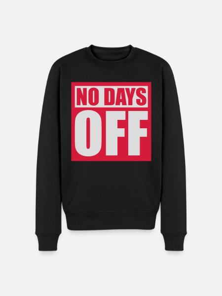 no days off quote - Men's Premium Organic Jumper - black