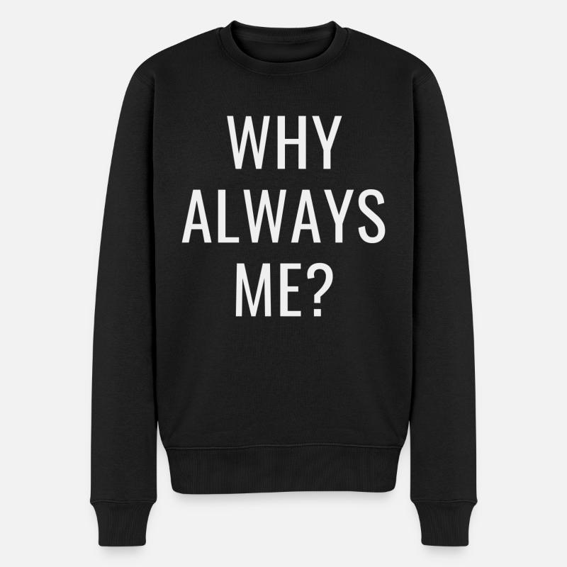 Pourquoi toujours moi - Pull Premium bio Homme - noir