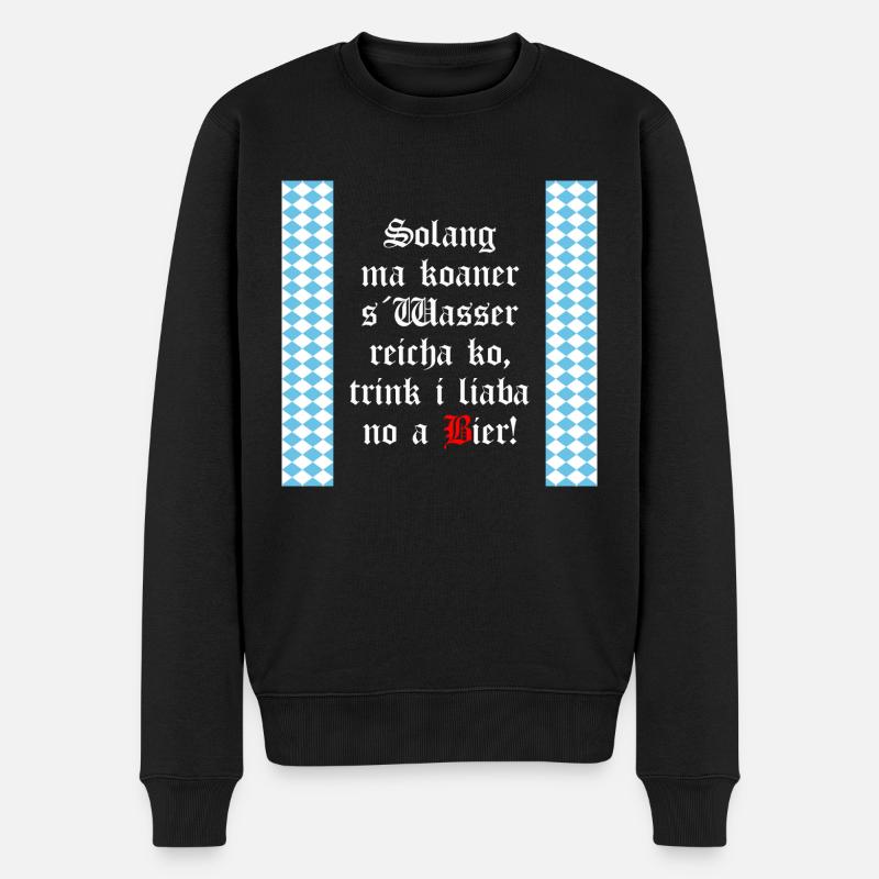 Solange mir keiner das Wasser reichen kann Bier - Männer Premium Bio Pullover - Schwarz