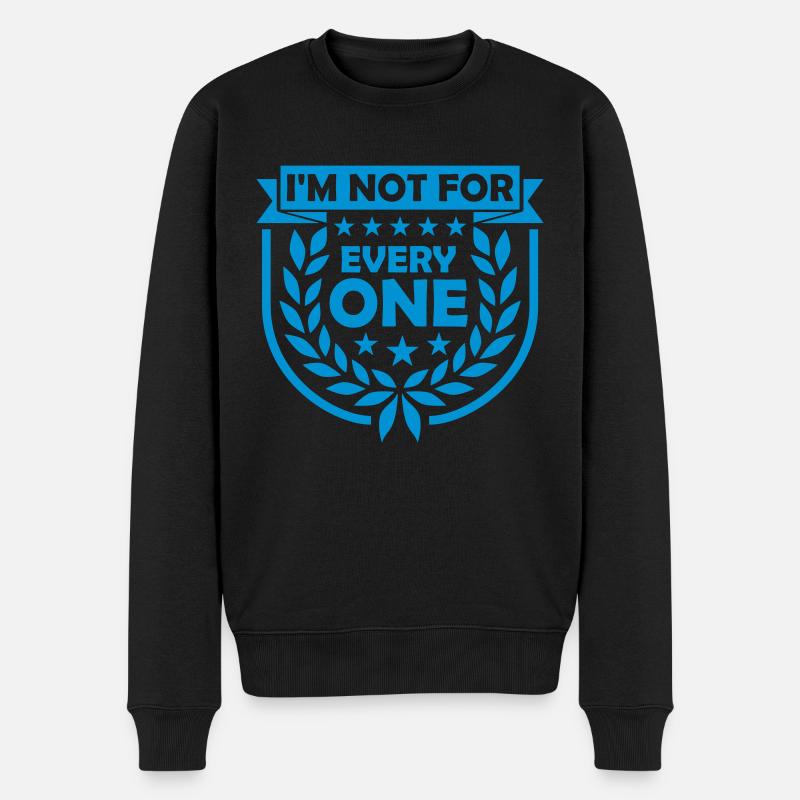 Im not for everyone - Männer Premium Bio Pullover - Schwarz