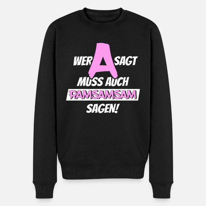 Wer A sagt muss auch Ramsamsam sagen, Aramsamsam - Männer Premium Bio Pullover - Schwarz