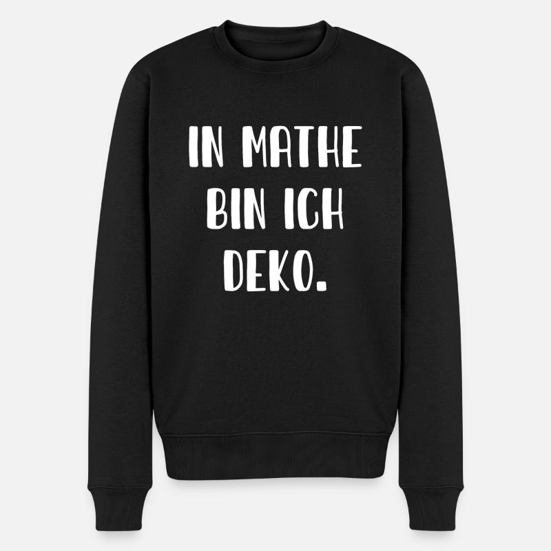 In Mathe bin ich Deko - Mathematik - Männer Premium Bio Pullover - Schwarz