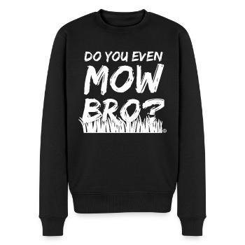 DO YOU EVEN MOW BRO - Men's Premium Organic Jumper - black - Front - Nico (187cm)