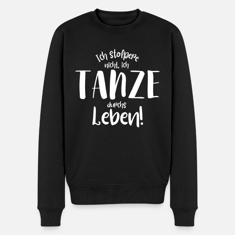 Ich stolpere nicht, ich tanze durchs leben! Spruch - Männer Premium Bio Pullover - Schwarz