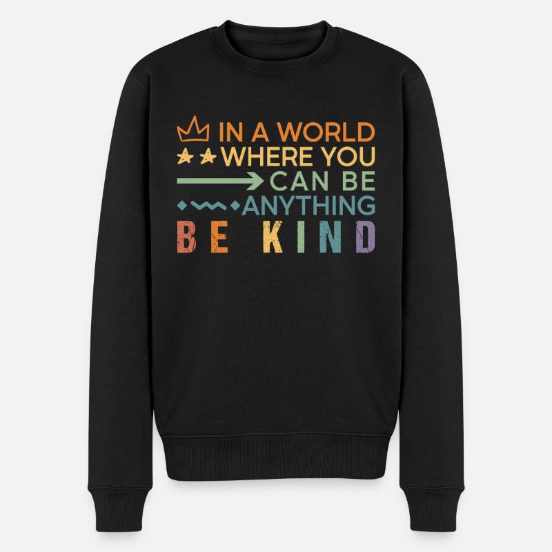 In a World Where You Can Be Anything Be Kind - Männer Premium Bio Pullover - Schwarz