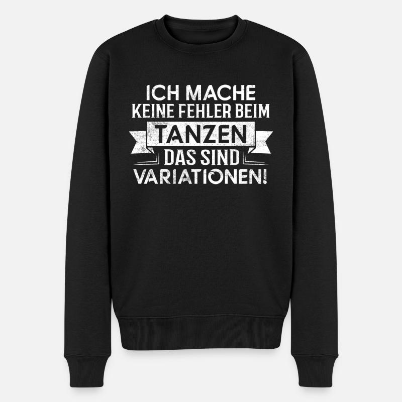 Fehler? Variationen! - Tänzerin Tänzer Tanzen - Männer Premium Bio Pullover - Schwarz