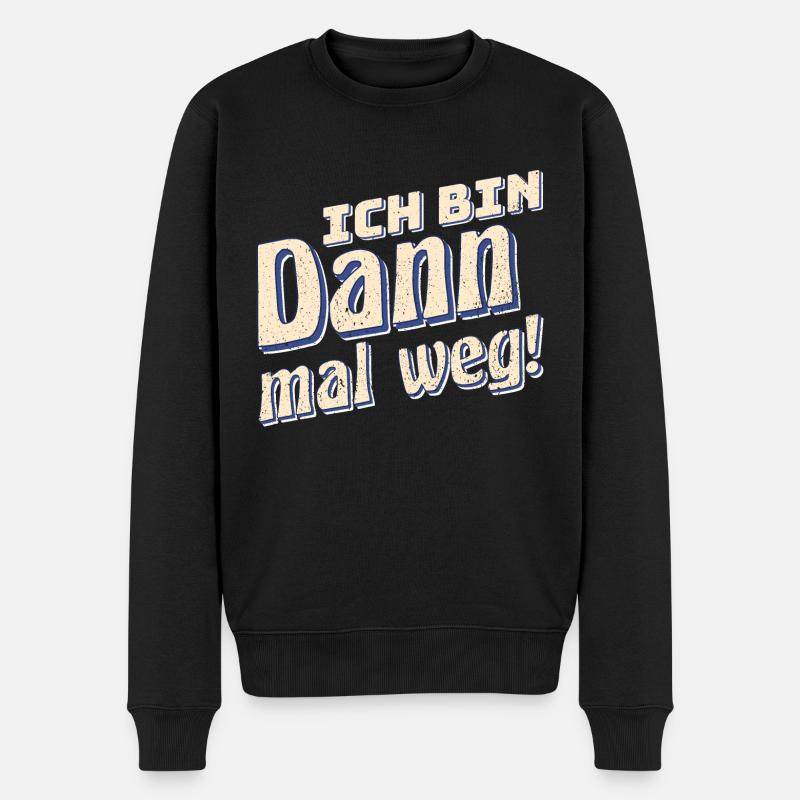 Ich Bin Dann Mal Weg Spaß Humor Lustiger Spruch - Männer Premium Bio Pullover - Schwarz