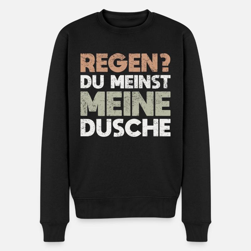 Regen? Du Meinst Meine Dusche - Männer Premium Bio Pullover - Schwarz