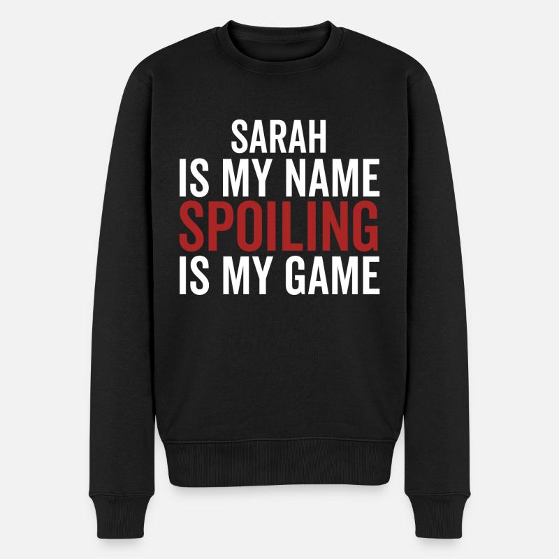 Sarah est mon nom Spoiling est mon jeu - Pull Premium bio Homme - noir