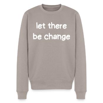 Lass es Veränderung geben - Männer Premium Bio Pullover - Taupe - Vorne - Nico (187cm)