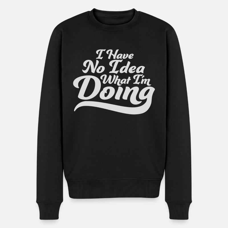 I Have No Idea - Men's Premium Organic Jumper - black