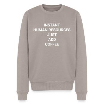 Instant Human Resources Just Add Coffee - Men's Premium Organic Jumper - taupe - Front - Nico (187cm)