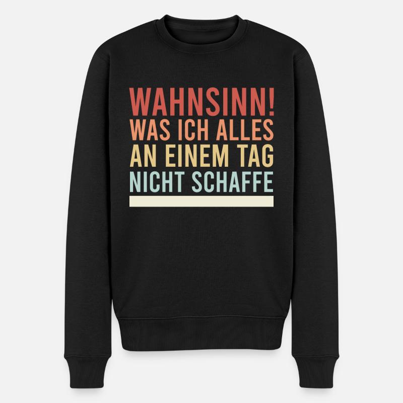 Wahnsinn, was ich alles nicht schaffe Spruch Idee - Männer Premium Bio Pullover - Schwarz