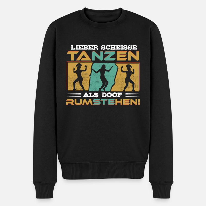 Tanzen, nicht rumstehen! - Tänzerin Tänzer Tanzen - Männer Premium Bio Pullover - Schwarz