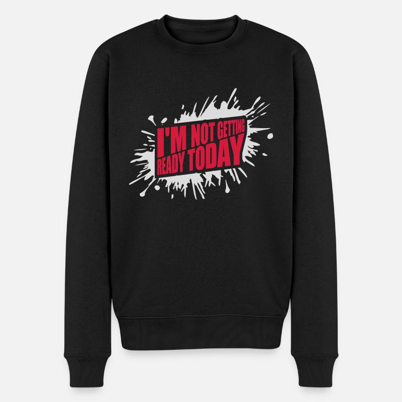 not getting ready today - Männer Premium Bio Pullover - Schwarz