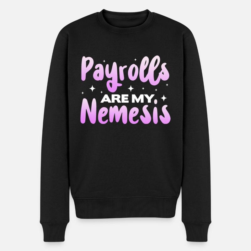 Payrolls are my Nemesis - Männer Premium Bio Pullover - Schwarz