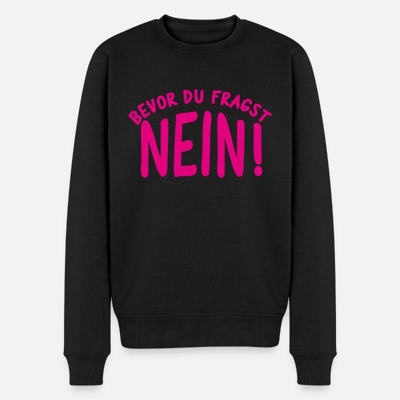 Bevor du fragst NEIN - Männer Premium Bio Pullover - Schwarz
