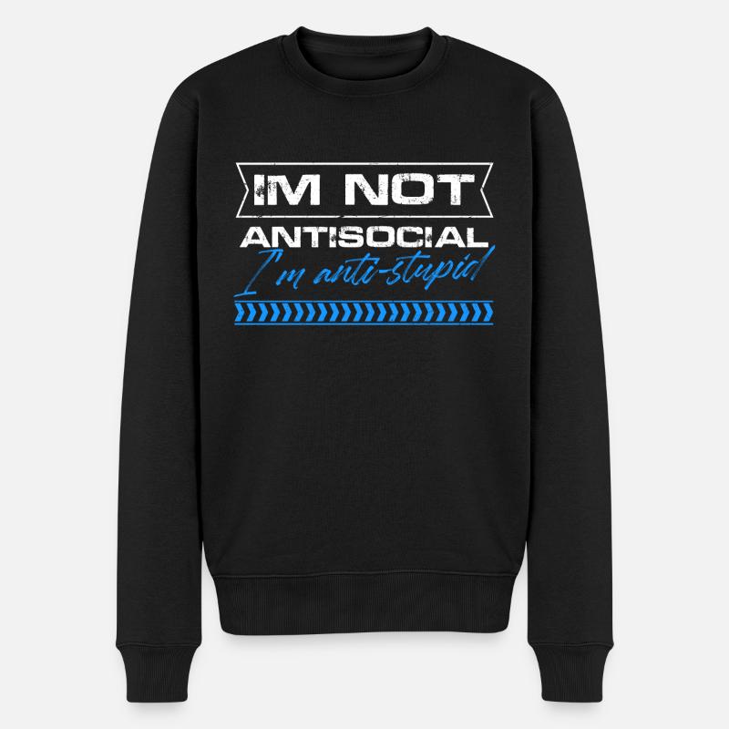 Im not antisocial Im antistupid Design for a INTJ - Männer Premium Bio Pullover - Schwarz