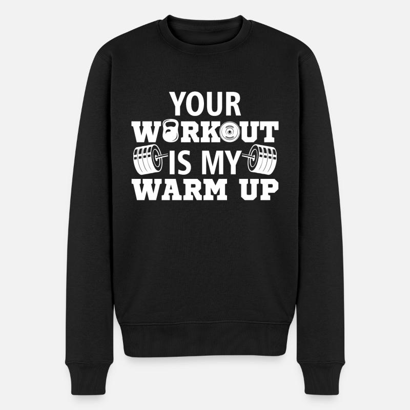 Your workout is my warm up Gym Sport cadeau - Pull Premium bio Homme - noir