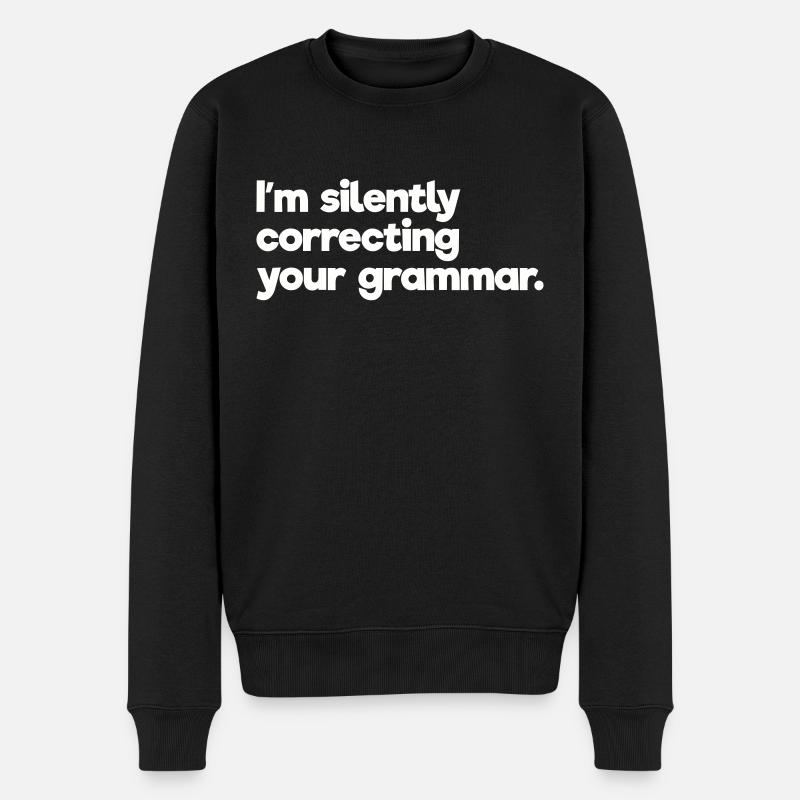 Ich korrigiere still und leise Ihre Grammatik - Männer Premium Bio Pullover - Schwarz
