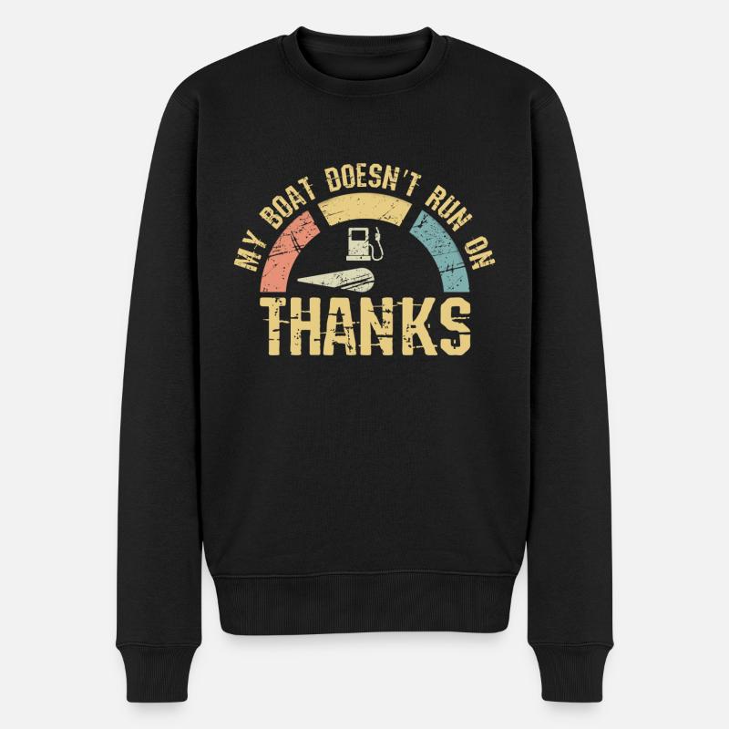 My Boat Doesn't Run On Thanks - Männer Premium Bio Pullover - Schwarz