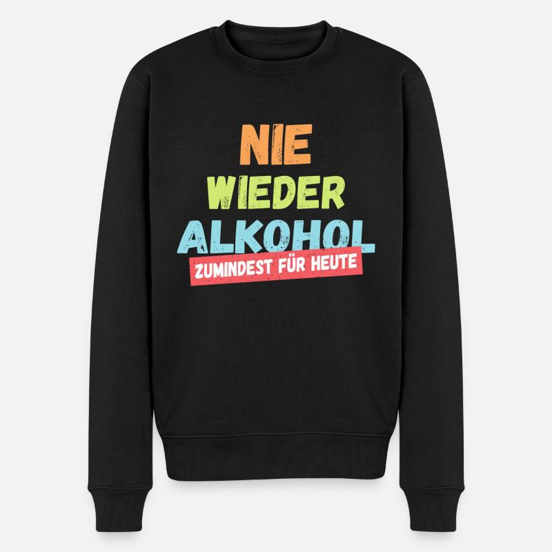 Nie wieder Alkohol - Männer Premium Bio Pullover - Schwarz