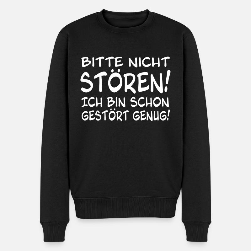 Bitte nicht stören ich bin schon gestört genug! - Männer Premium Bio Pullover - Schwarz