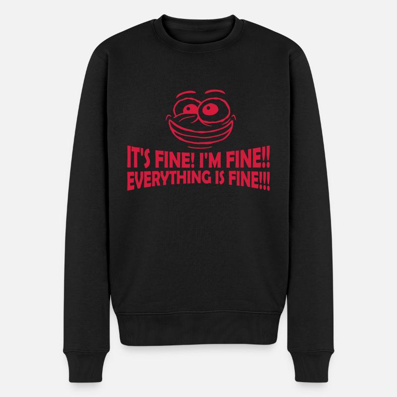 everything is fine Zitat - Männer Premium Bio Pullover - Schwarz