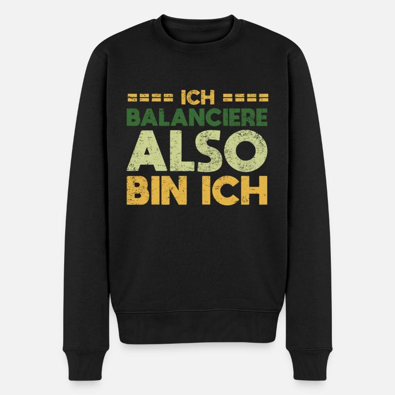 Ich Balanciere, Also Bin Ich - Männer Premium Bio Pullover - Schwarz
