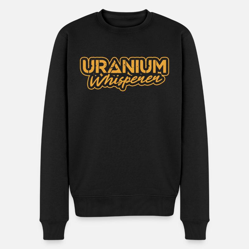 Uranium Whisperer | Nuclear energy - Männer Premium Bio Pullover - Schwarz
