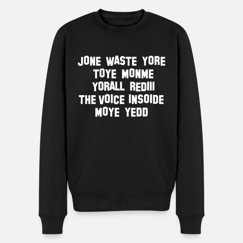 JONE WASTE YORE TOYE MONME YORALL REDIII THE VOICE - Männer Premium Bio Pullover - Schwarz
