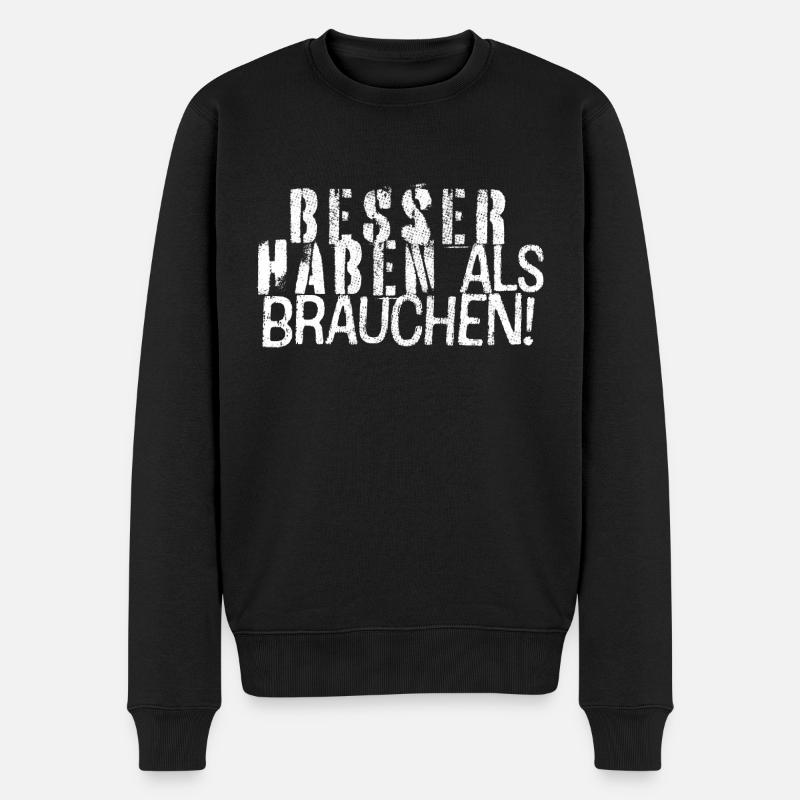 Besser haben als brauchen - Männer Premium Bio Pullover - Schwarz
