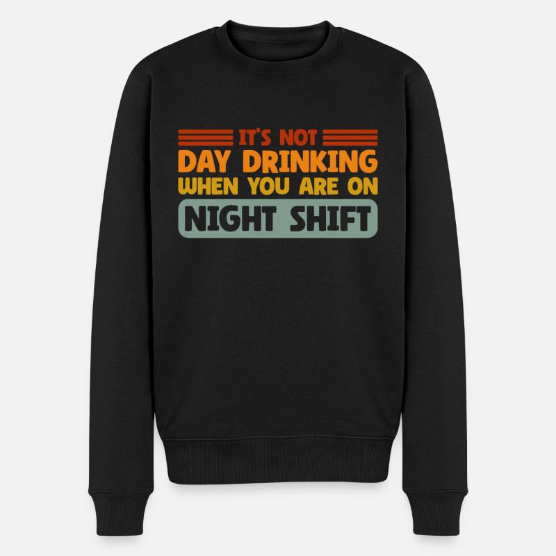 Day Drinking Sarcastic Night Shift - Männer Premium Bio Pullover - Schwarz