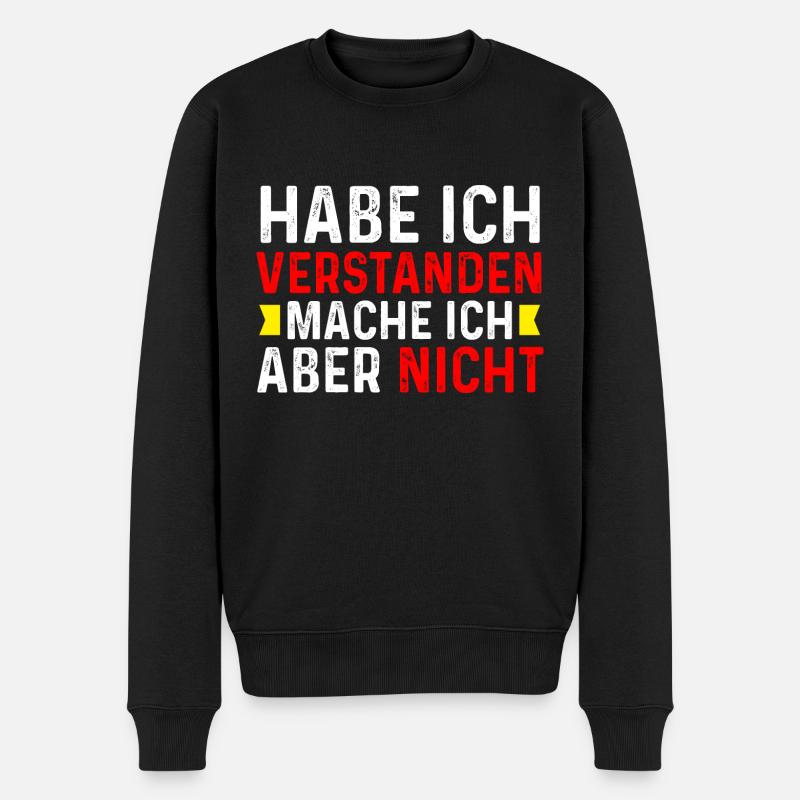 Das habe ich verstanden mache ich aber nicht - Männer Premium Bio Pullover - Schwarz