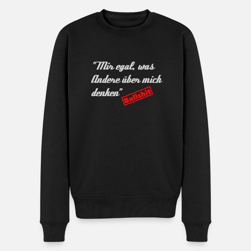 Mir egal, was Andere über mich denken - Bullshit - Männer Premium Bio Pullover - Schwarz