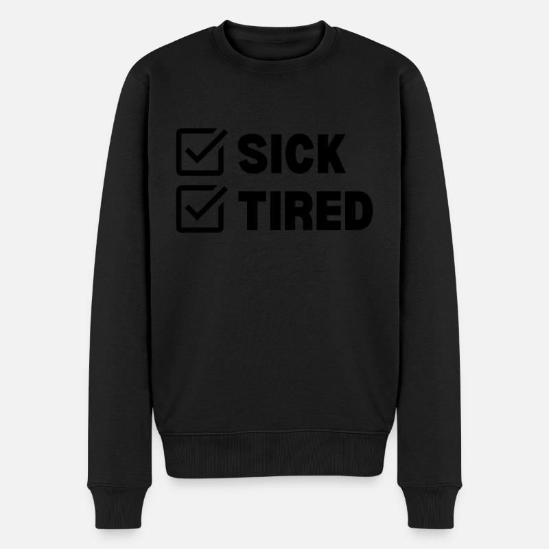 Sick and Tired - Männer Premium Bio Pullover - Schwarz