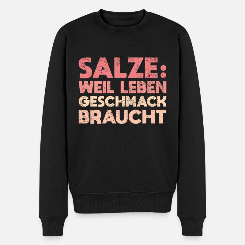 Salze: Weil Leben Geschmack Braucht - Männer Premium Bio Pullover - Schwarz