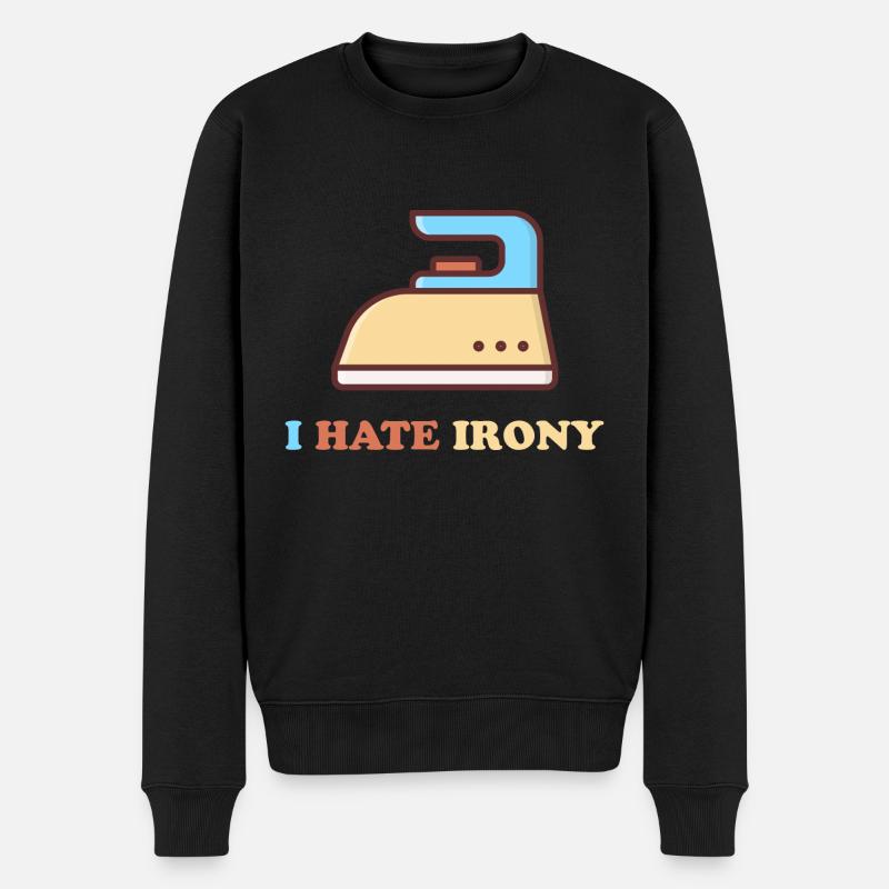 I hate Irony - Männer Premium Bio Pullover - Schwarz
