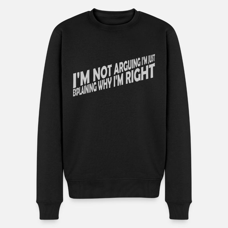 I m not arguing - Männer Premium Bio Pullover - Schwarz