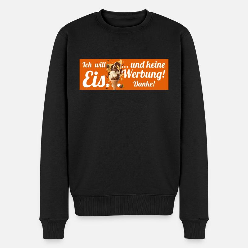 Ich will Eis und keine Werbung! Keine Werbung! - Männer Premium Bio Pullover - Schwarz