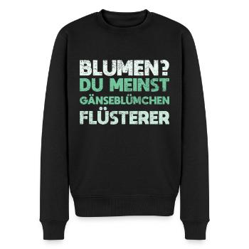 Blumen? Du Meinst Gänseblümchen-Flüsterer - Männer Premium Bio Pullover - Schwarz - Vorne - Nico (187cm)