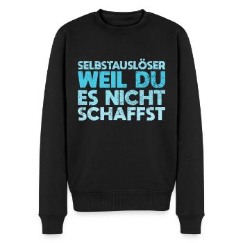 Selbstauslöser, Weil Du Es Nicht Schaffst - Männer Premium Bio Pullover - Schwarz - Vorne - Nico (187cm)
