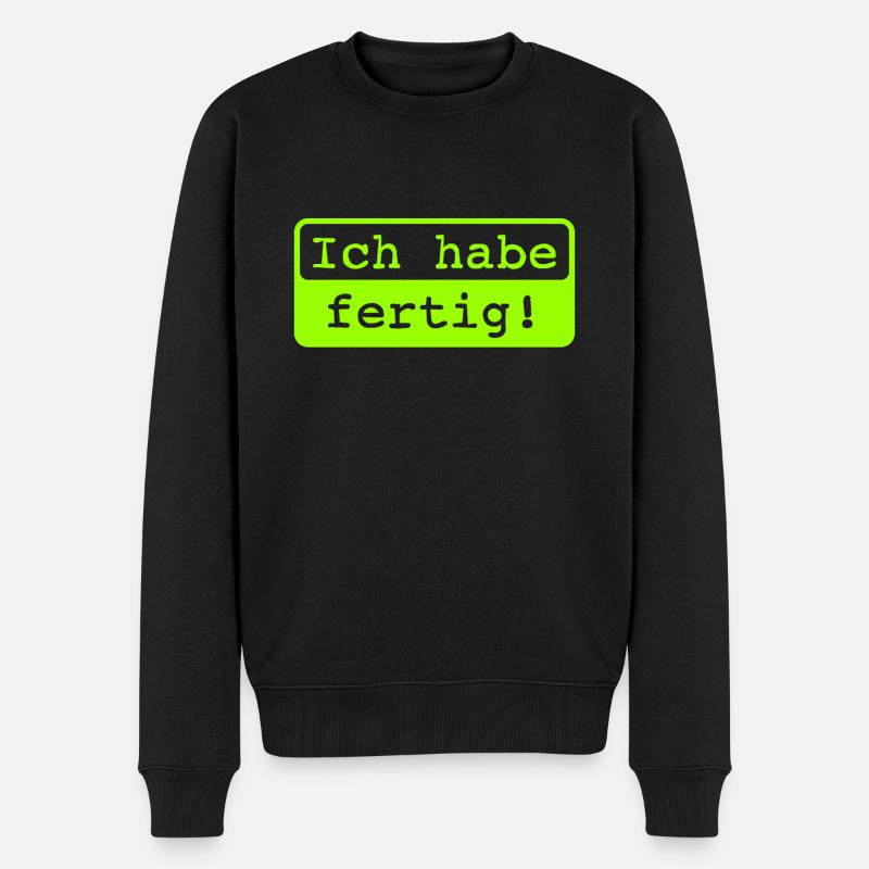 Ich habe fertig! - Männer Premium Bio Pullover - Schwarz