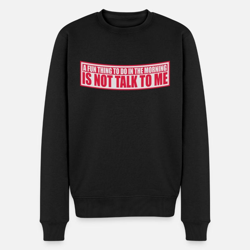 not talk to me - Männer Premium Bio Pullover - Schwarz
