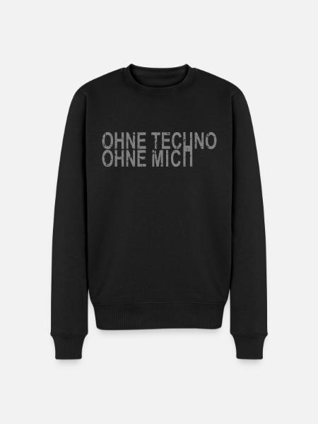 Ohne Techno Ohne Mich - Männer Premium Bio Pullover - Schwarz