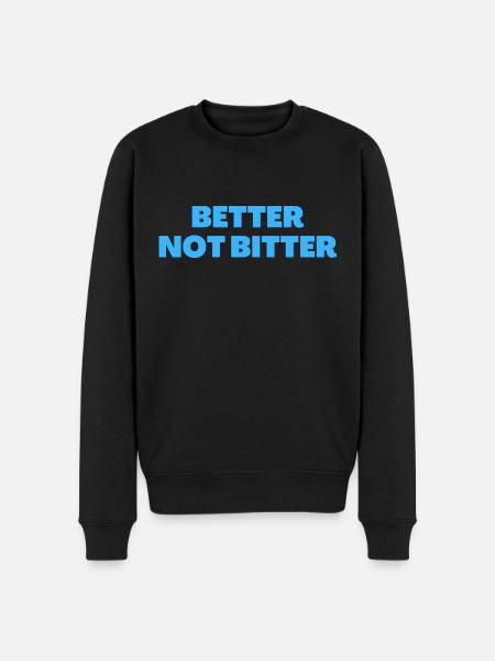 Better Not Bitter - Christian Quotes - Men's Premium Organic Jumper - black