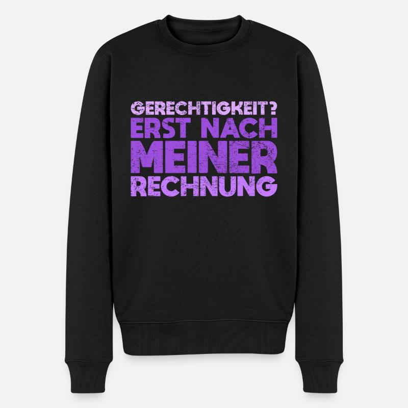 Gerechtigkeit? Erst Nach Meiner Rechnung - Männer Premium Bio Pullover - Schwarz