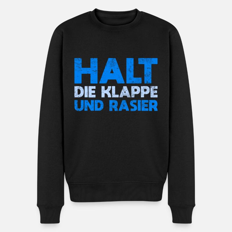 Halt Die Klappe Und Rasier - Männer Premium Bio Pullover - Schwarz
