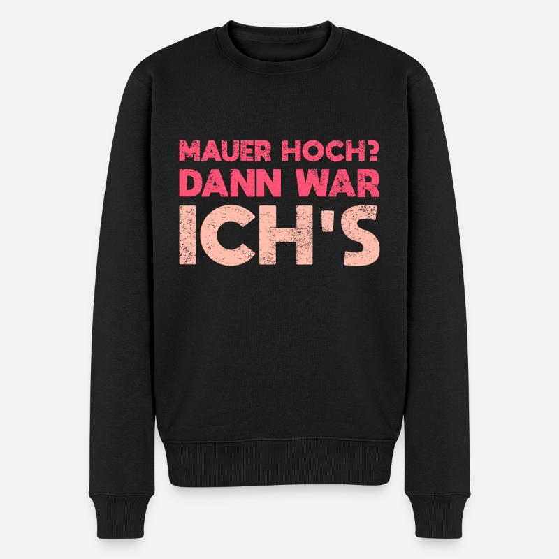 Mauer Hoch? Dann War Ich's - Männer Premium Bio Pullover - Schwarz